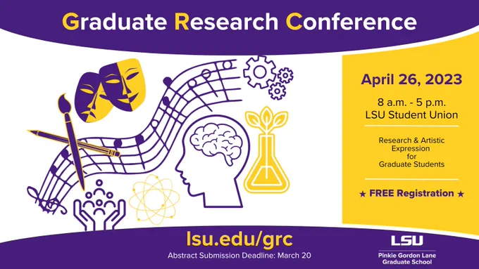 The Pinkie Gordon Lane Graduate School will be hosting its inaugural Graduate Research Conference on April 26, 2023 in the LSU Student Union from 8:00 a.m. to 5:00 p.m.  The Graduate Research Conference is an event for LSU masters and doctoral students across all disciplines. 

This annual event is designed to provide a forum for research and artistic expression. Graduate Students are invited to explore all forms of graduate work through oral and poster presentations, visual displays, performances, readings, and an art show. The abstract submission deadline is March 20.  Registration is free at http://www.lsu.edu/grc .   
#LSUGRC2023