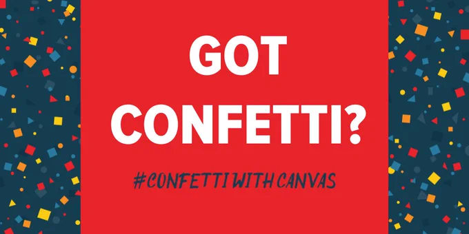 An illustrated image with a navy background and orange, red, and blue confetti says, "Got confetti? #ConfettiWithCanvas"