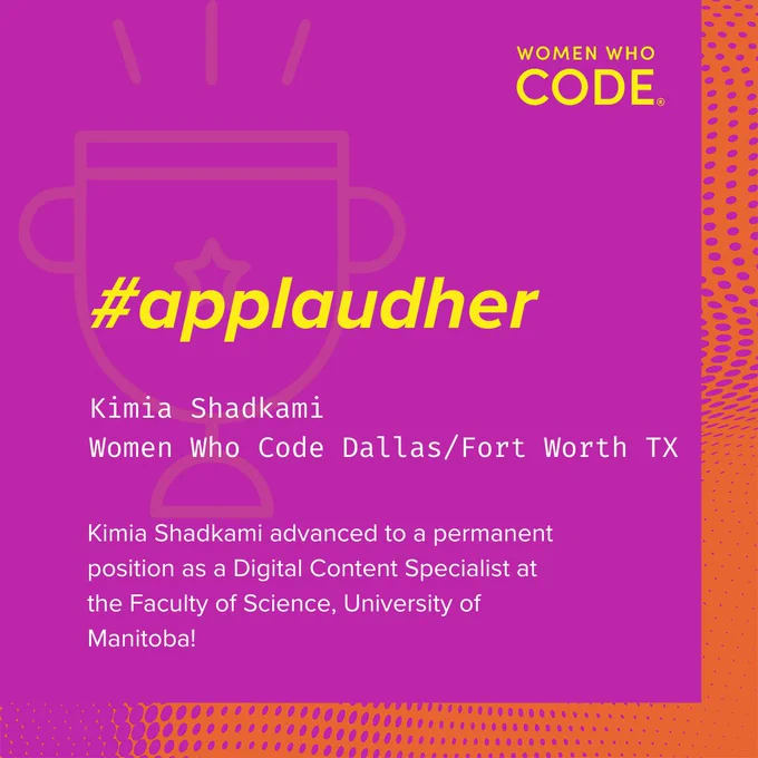 women who code logo

#applaudher

Kimia Shadkami
Women Who Code Dallas/Fort Worth TX

Kimia Shadkami advanced to a permanent position as a Digital Content Specialist at the Faculty of Science, University of Manitoba!  