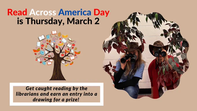 A photo of the librarians looking through binoculars. Text reads: Read Across America Day is Thursday, March 2. Get caught reading by the librarians and earn an entry into a drawing for a prize!