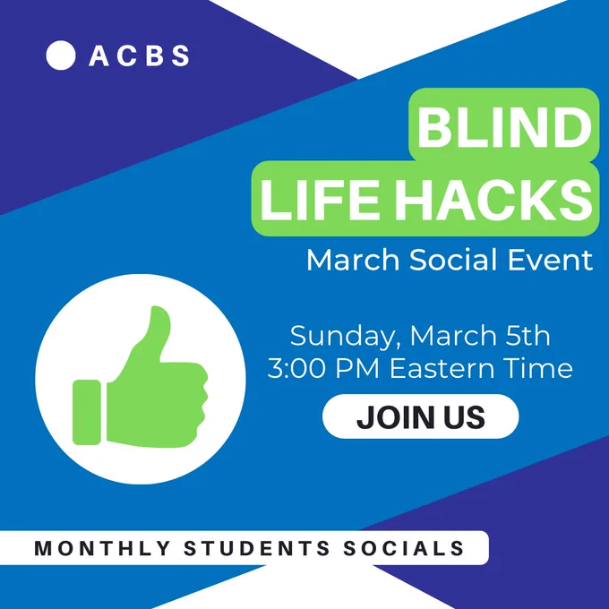 This post shows a graphic with a white background, crossed diagonally by two big, blue stripes. In the top left corner, there is white text reading ACBS. In the bottom left corner there is a white circle with a green thumbs up in it. Below the circle, there is text that reads Monthly Students Socials. On the right side of the graphic, white text reads Dating While Blind, March Social Event. Underneath, more white text reads Sunday, March 5th, 3:00 PM Eastern Time. There is also a white oval with black text that says Join Us!