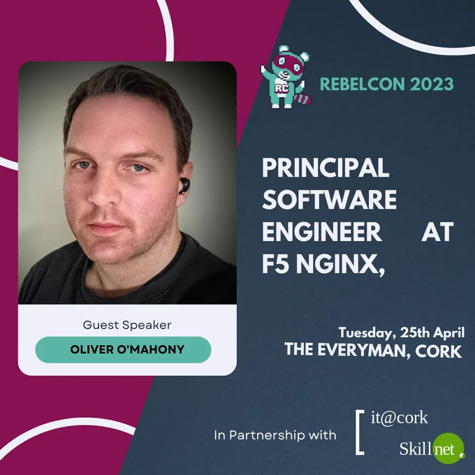 Oliver O'Mahony Principal engineer at NginX will be speaking at the RebelCon Software conference 25th April at the Everyman Theatre Cork. RebelCon is run in partnership with it@Cork Skillnet.