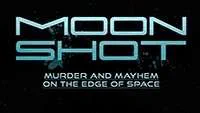 Moon Shot: Murder and Mayhem on the Edge of Space