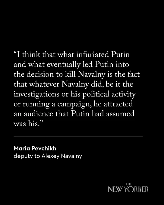 A quote from Alexey Navalny’s deputy Maria Pevchikh, which reads: “I think that what infuriated Putin and what eventually led Putin into the decision to kill Navalny is the fact that whatever Navalny did, be it the investigations or his political activity or running a campaign, he attracted an audience that Putin had assumed was his.”