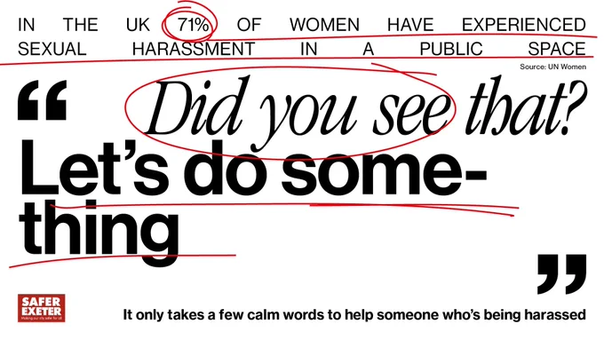 In the UK 71% of women have experienced sexual harassment in a public space. "Did you see that? Let's do something.". It only takes a few calm words to help someone who's being harassed.