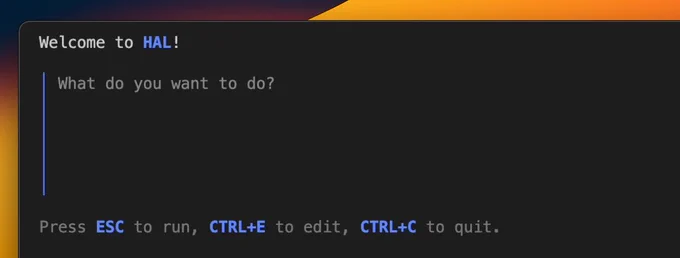 A command-line window showing “Welcome to HAL!”, with “What do you want to do?” inside a text area followed by a help menu. The help menu shows how to run, edit, and quit the program.