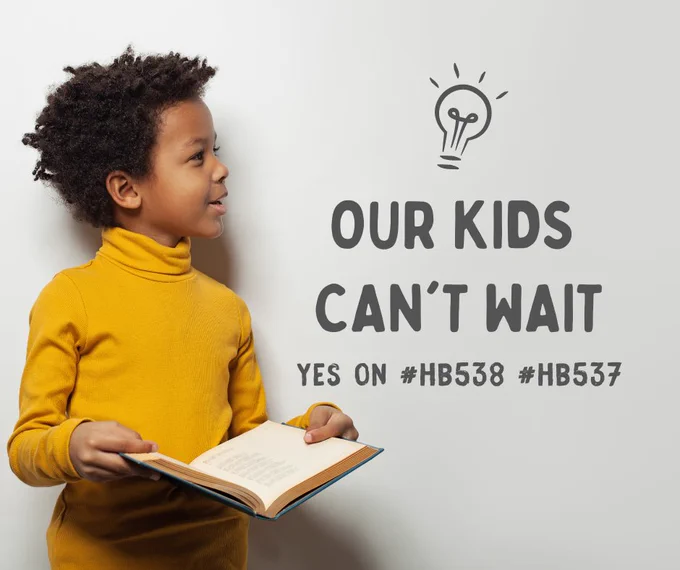 Young black child looking to the right in a mustard colored shirt holding a book. Caption says Our Kids Can't Wait Yes on HB538 and HB537. 