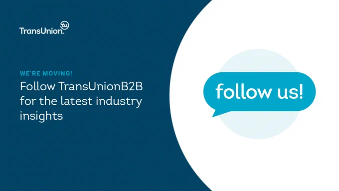 We’re moving! Follow TransUnionB2B for the latest industry insights.