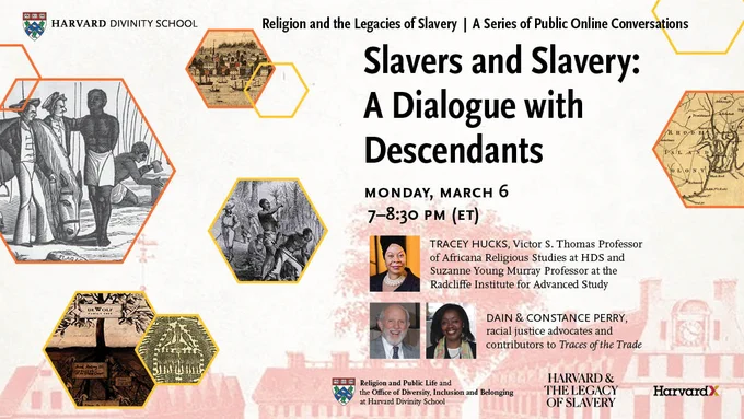 Slavers and Slavery: A Dialogue with Descendants. March 6, 7-8:30pm ET.