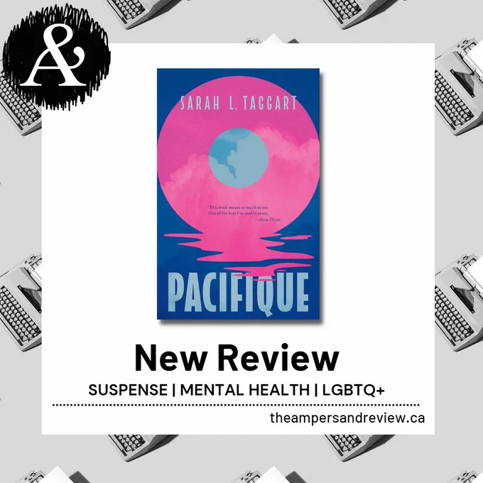 Image Description: there is a white square in the center with a background that is a grayscale pattern of typewriters, in the top left corner is The Ampersand Review logo. In the white square is the cover of “Pacifique” by Sarah L. Taggart - it is a deep blue and centered is a blueish moon ringed by a vibrant pink. Underneath the book cover words read “New Review” then in smaller font is “Suspense | Mental Health | LGBTQ ”, there is a dotted line, then at the bottom right corner of the white square is “theampersandreview.ca.”