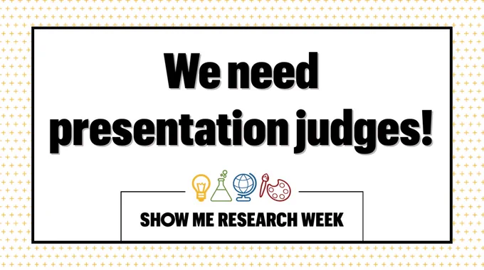 A horizontal graphic with a white background that says in large black print: We need presentation judges! Graphic includes the Show Me Research Week logo, which features a lightbulb, a beaker, a globe and an artist's palette. 