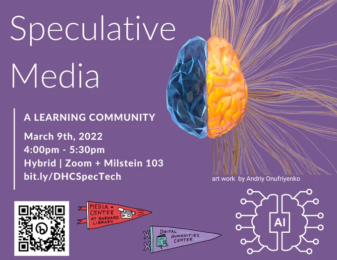 Graphic for the event with a multi-colored brain and the text: "Speculative Media/ A learning community/ March 9th, 2022 4:00pm - 5:30pm/ Hybrid/ Zoom   Milstein 103"