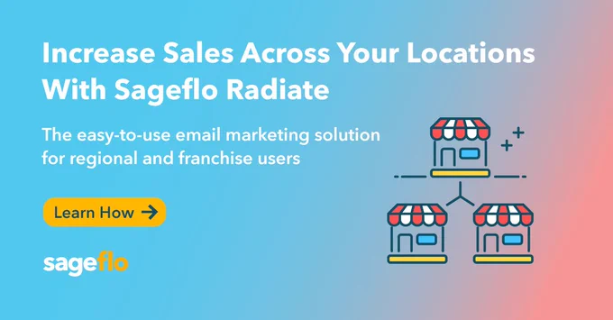 Increase sales across your locations with Sageflo Radiate, the easy-to-use email marketing solution for regional and franchise users.

Sageflo