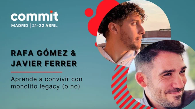Banner con las fotos de los dos ponentes, Rafa Gómez y Javier Ferrer, y el título de su charla: Aprende a convivir con monolito legacy (o no).