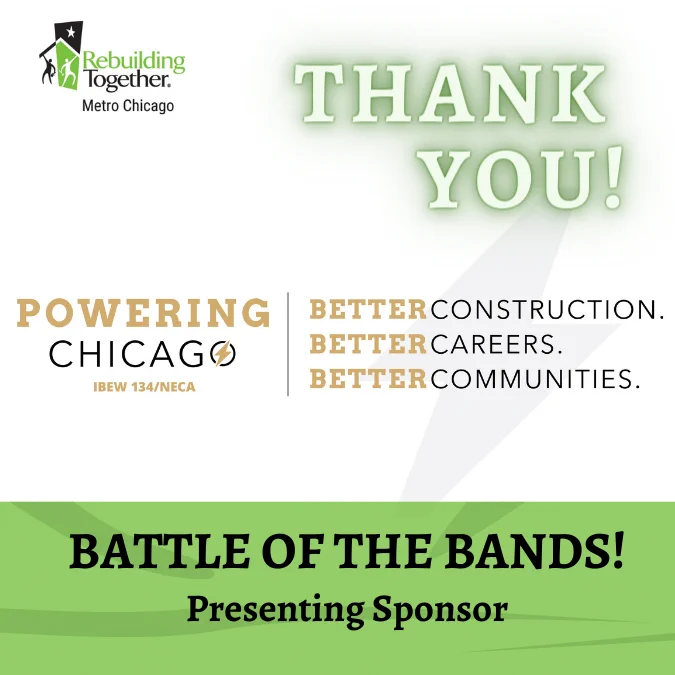 Powering Chicago IBEW 134/NECA logo with thank you for being the Presenting Sponsor at our Battle of the Bands event. 