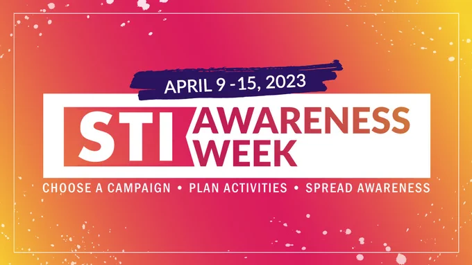 April 9-15, 2023, is STI Awareness Week. Choose a campaign. Plan activities. Spread awareness.
