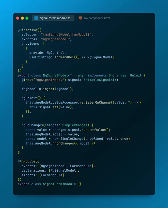@Directive({
  selector: "[ngSignalModel][ngModel]",
  exportAs: "ngSignalModel",
  providers: [
    {
      provide: NgControl,
      useExisting: forwardRef(() => NgSignalModel)
    }
  ]
})
export class NgSignalModel<T = any> implements OnChanges, OnInit {
  @Input("ngSignalModel") signal: SettableSignal<T>;

  #ngModel = inject(NgModel);

  ngOnInit() {
    this.#ngModel.valueAccessor.registerOnChange((value: T) => {
      this.signal.set(value);
    });
  }

  ngOnChanges(changes: SimpleChanges) {
    const value = changes.signal.currentValue();
    this.#ngModel.model = value;
    const model = new SimpleChange(undefined, value, true);
    this.#ngModel.ngOnChanges({ model });
  }
}

@NgModule({
  exports: [NgSignalModel, FormsModule],
  declarations: [NgSignalModel],
  imports: [FormsModule]
})
export class SignalFormsModule {}