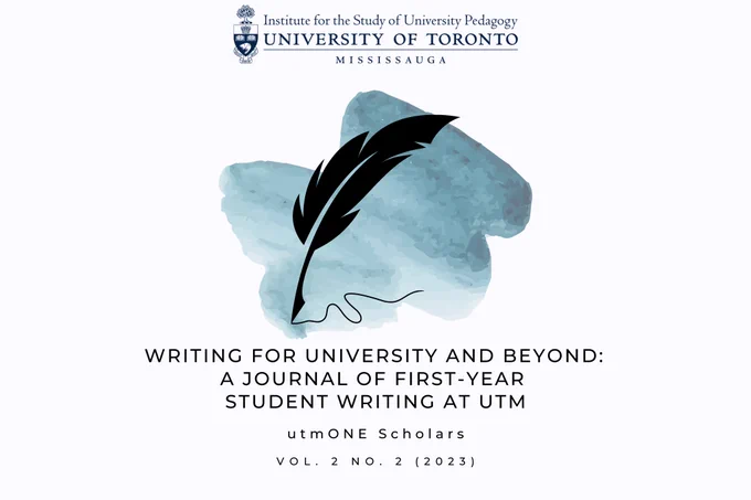 Black feather pen scribbling on blue water paint smudged background. Header reads: Institute for the Study of University Pedagogy. Text reads:  Writing for University and Beyond: A Journal of First-Year Student Writing at UTM. utmONE Scholars. Vol. 2 No. 2 (2023).