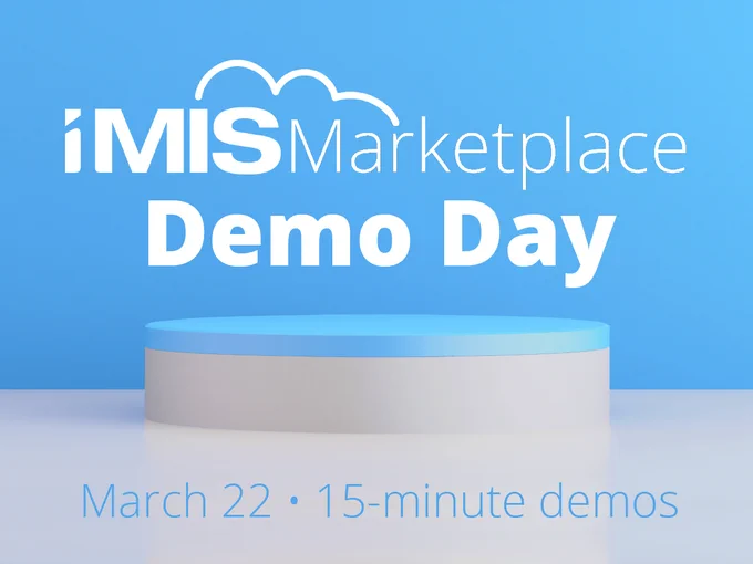 iMIS Marketplace Demo Day on March 22, featuring 15-minute app demos