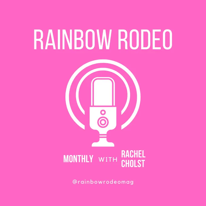 A hot pink background with a graphic of a podcast microphone with radiowaves emanating from it. The text says "Rainbow Rodeo" Middle text says "Monthly with Rachel Cholst." Bottome text reads "@rainbowrodeomag"