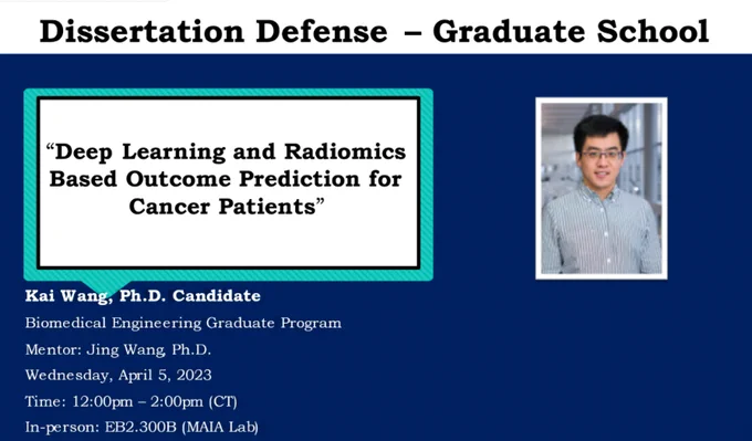 Dissertation Defense announcement for PhD candidate Kai Wang of the MAIA Lab at UT Southwestern.