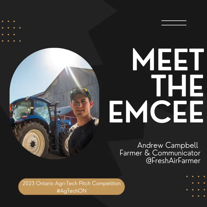 Meet the emcee. Andrew Campbell. Farmer and communicator @FreshAirFarmer. Photo of Andrew and a blue tractor in front of a wooden barn, sun shining behind. 2023 Ontario Agri-Tech Pitch Competition. 
