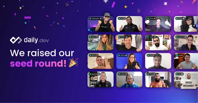 daily.dev logo - 16 daily dev team members - from top: Francesco hat and sunglasses cheering with daily.dev t-shirt, Vas double thumbs up, Chris smiling double thumbs up, Ravid smiling with her cat, Deniz with long hair smiling, Tomer screaming with 2 hands out of the frame, Tsahi double thumbs up, Daphna smiling, Denis single thumb up, Dafna double thumbs up, Sab smiling elegantly, Lee double thumbs up, Nimrod smiling with daily.dev swag, Viktor smiling and looking into the camera, Ante smiling, Ido with a sign "SEED ROUND" going out of his frame.

We raised our seed round! 🎉