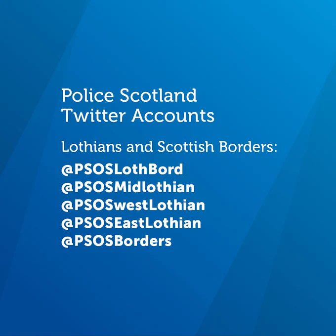 White text is set against a blue background. The text reads: "Police Scotland Twitter Accounts. Lothians and Scottish Borders: @PSOSLothBord, @PSOSMidlothian, @PSOSWestLothian, @PSOSEastLothian, @PSOSBorders.”