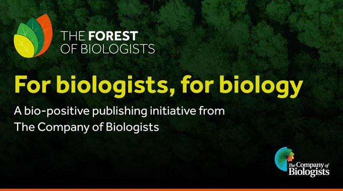 Promotional banner for The Forest of Biologists incl. logo and For biologists, for biology - A bio-positive publishing initiative from The Company of Biologists