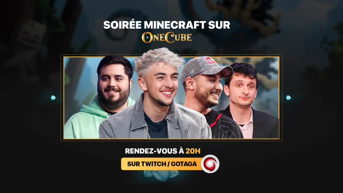 Soirée Minecraft sur OneCube ! 
Rendez-vous à 20H sur la chaîne Twitch de Gotaga