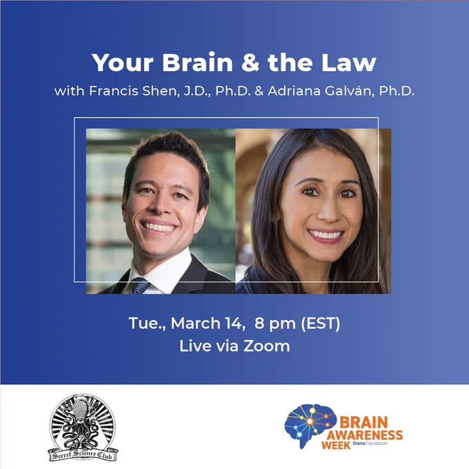 Title of program: Your Brain & the Law, with date and time, also with headshots of Drs. Shen and Galvan. Logos for Secret Science Club and the Dana Foundation at the bottom.