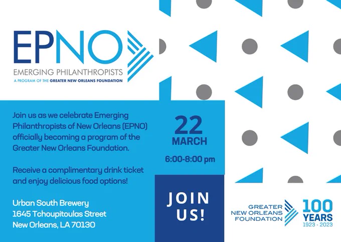 Graphic with information on the 3/22 event at Urban South. The description says “Join us as we celebrate Emerging
Philanthropists of New Orleans (EPNO)
officially becoming a program of the Greater New Orleans Foundation.
Receive a complimentary drink ticket and enjoy delicious food options!
Urban South Brewery
1645 Tchoupitoulas Street
New Orleans, LA 70130”