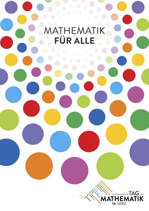 Plakat des Internationalen Tags der Mathematiks 2023. Bunte Kreise, das Logo des IDM314 und das Motto "Mathematik für alle".