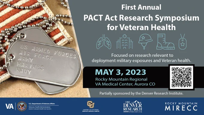 First Annual PACT Act Research Symposium for Veteran Health - Focused on research relevant to deployment military exposures and Veteran health. Rocky Mountian Regional VA Medical Center, Aurora CO - Partially sponsored by the Denver Research Institute