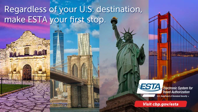 A graphic split into four rectangles of popular traveling destinations. First one is the Alamo, second is the Brooklyn Bridge, third is the statue of Liberty, and the four is the Golden Gate Bridge. On the top left, the graphic says: "Regardless of your U.S. destination, make ESTA your first stop." The bottom right has the ESTA logo with text: "Visit cbp.gov/esta"