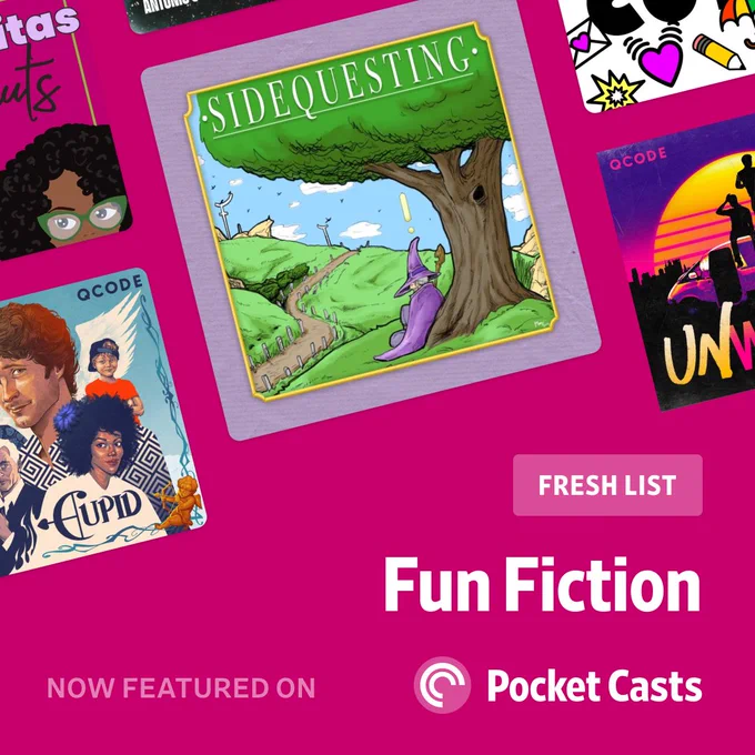 A picture of the Sidequesting cover art next to several other (fun fiction) podcasts, with a bright pink background. 

Text reads:  FRESH LIST |  Fun Fiction | Now Featured on Pocket Casts