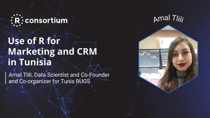 There is an image of Amal with text on the left side that reads “Use of R for Marketing and CRM in Tunisia” | Amal Tlili, Data Scientist and Co-founder/organizer for Tunis RUGS. 