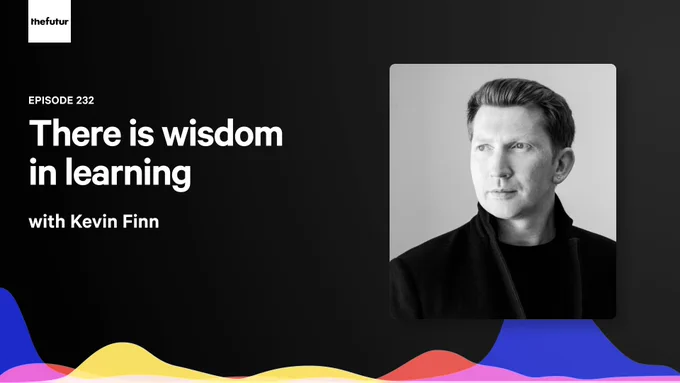 A cropped, black and white portrait photo of TEDx speaker and branding specialist Kevin Finn. Colorful waveform shapes dance across the bottom of the image with text that reads: The Futur Podcast Episode 232 There is wisdom in learning.