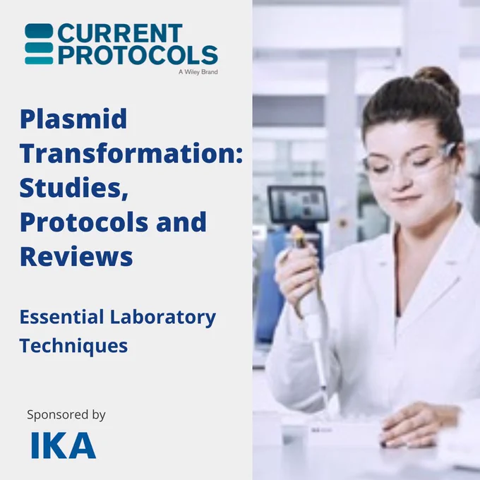 Current Protocols. Plasmid Transformation: Studies, Protocols and Reviews. Essential Laboratory Techniquest. Sponsored by IKA.