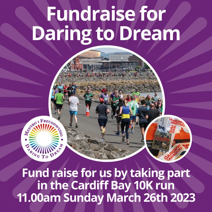 Fundraise for Daring to Dream - take part in the Cardiff Bay 10K run 11:00 on Sunday March 26th
