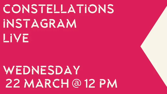 Pink background with cream text saying ''CONSTELLATIONS INSTAGRAM LIVE WEDNESDAY 22 MARCH @ 12 PM"