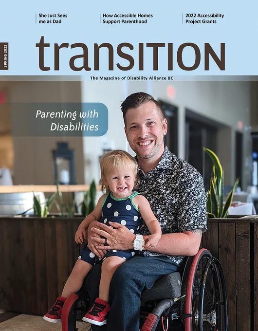 The cover of the Spring 2023 edition of Transition magazine: Parenting with Disabilities. The Feature image is of a father who uses a wheelchair, with his small child in his lap. Both are smiling.