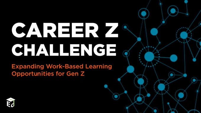 Career Z Challenge: Expanding Work-Based Learning Opportunities for Gen Z