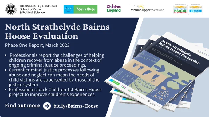 Text: North Strathclyde Bairns Hoose Evaluation.  Professionals report the challenges of helping children recover from abuse in the context of ongoing criminal justice proceedings. Current criminal justice processes following abuse and neglect can mean the needs of child victims are superseded by those of the justice system. Professionals back Children 1st Bairns Hoose project to improve children’s experiences.