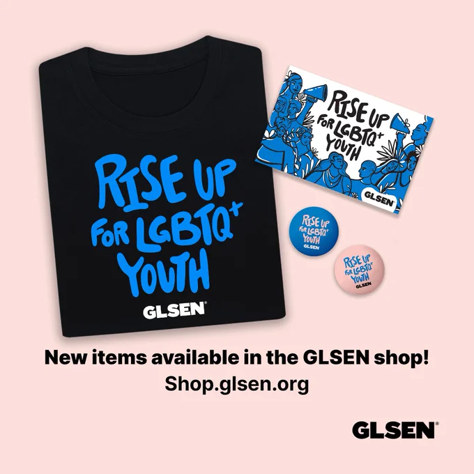 Black shirt, stickers, and buttons with "Rise Up for LGBTQ  Youth" on them with the text "New Items available in the GLSEN shop! Shop.glsen.org"