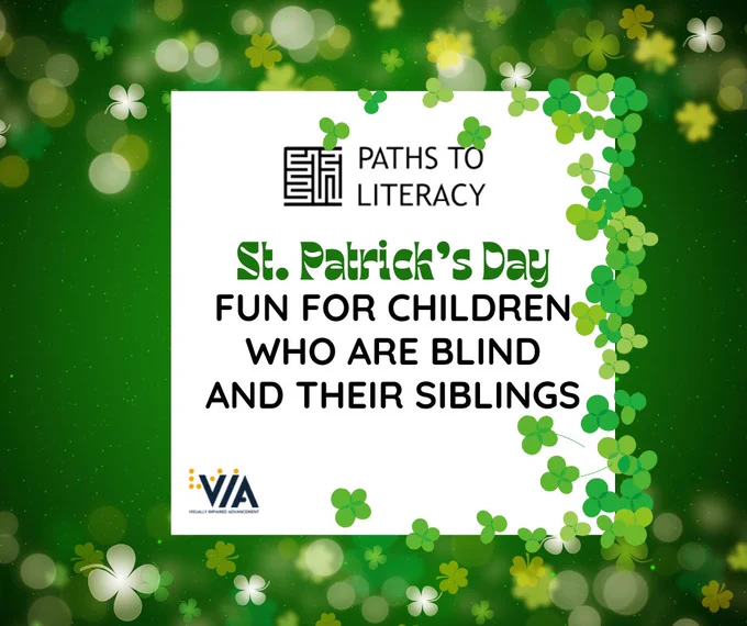 St. Patrick's Day Graphic that says "Paths to Literacy. St. Patrick's Day. Fun for children who are blind and their siblings."