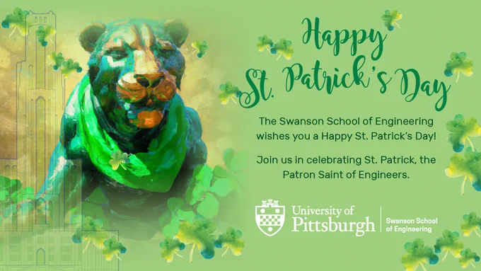 Ai image of Pitt Panther and Cathedral of Learning with text 'Happy St Patrick Day The Swanson School of Engineering wishes you a Happy St. Patrick's Day! Join us in celebrating St. Patrick, the Patron Saint of Engineers. University of Pittsburgh Swanson School of Engineering'