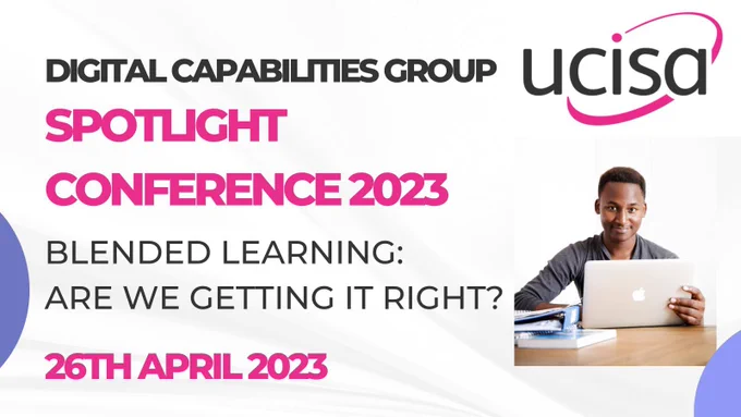 Digital capabilities Group, Spotlight conference 2023, blended learning: are we getting it right? 26th April.
