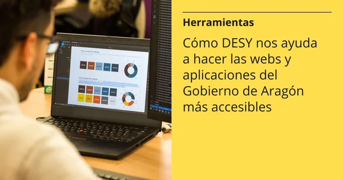 Herramientas. Cómo DESY nos ayuda a hacer las webs y aplicaciones del Gobierno de Aragón más accesibles