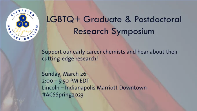 The background is a rainbow flag and the 50th anniversary PROF logo is in the top left. The information for the ACS Pride symposium "LGBTQ  Graduate & Postdoctoral Research Symposium" at the ACS Spring 2023 national meeting is displayed